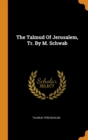 The Talmud Of Jerusalem, Tr. By M. Schwab - Book
