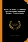 Rotuli de Oblatis Et Finibus in Turri Londinensi Asservati Tempore Regis Johannis - Book