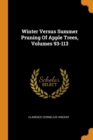 Winter Versus Summer Pruning of Apple Trees, Volumes 93-113 - Book