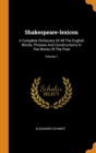 Shakespeare-lexicon : A Complete Dictionary Of All The English Words, Phrases And Constructions In The Works Of The Poet; Volume 1 - Book