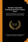 The New York Stock Exchange and the Money Trust : A Review of the Report to the House of Representatives by the Pujo Committee - Book