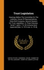 Trust Legislation : Hearings Before The Committee On The Judiciary, House Of Representatives, Sixty-third Congress, Second Session, On Trust Legislation. In Three Volumes. Serial 7--parts 1 To 30 Incl - Book