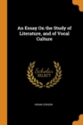 An Essay on the Study of Literature, and of Vocal Culture - Book