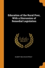 Education of the Rural Poor, with a Discussion of Remedial Legislation - Book