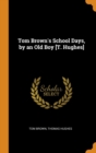 Tom Brown's School Days, by an Old Boy [T. Hughes] - Book