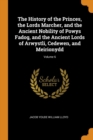 The History of the Princes, the Lords Marcher, and the Ancient Nobility of Powys Fadog, and the Ancient Lords of Arwystli, Cedewen, and Meirionydd; Volume 6 - Book