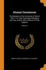 Alumni Oxonienses : The Members of the University of Oxford, 1500-1714: Their Parentage, Birthplace, and Year of Birth, with a Record of Their Degrees; Volume 4 - Book