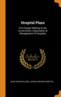 HOSPITAL PLANS: FIVE ESSAYS RELATING TO - Book