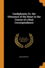 Cardiphonia; Or, the Utterance of the Heart in the Course of a Real Correspondence - Book