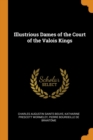Illustrious Dames of the Court of the Valois Kings - Book