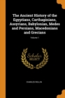 The Ancient History of the Egyptians, Carthaginians, Assyrians, Babylonian, Medes and Persians, Macedonians and Grecians; Volume 1 - Book