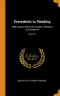 Precedents in Pleading : With Copius Notes On Practice, Pleading and Evidence; Volume 1 - Book