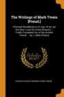 The Writings of Mark Twain [pseud.] : Personal Recollections of Joan of Arc, by the Sieur Louis de Comte [pseud.] ... Freely Translated Out of the Ancient French ... by J. Alden [pseud - Book