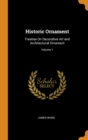 Historic Ornament : Treatise On Decorative Art and Architectural Ornament; Volume 1 - Book