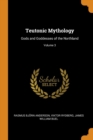 Teutonic Mythology : Gods and Goddesses of the Northland; Volume 3 - Book