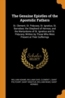 The Genuine Epistles of the Apostolic Fathers : St. Clement, St. Polycarp, St. Ignatius, St. Barnabas; the Shepherd of Hermas, and the Martyrdoms of St. Ignatius and St. Polycarp, Written by Those Who - Book