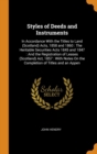 Styles of Deeds and Instruments : In Accordance With the Titles to Land (Scotland) Acts, 1858 and 1860 : The Heritable Securities Acts 1845 and 1847 : And the Registration of Leases (Scotland) Act, 18 - Book