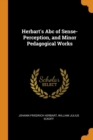Herbart's ABC of Sense-Perception, and Minor Pedagogical Works - Book