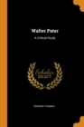 Walter Pater : A Critical Study - Book
