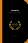 Pessimism : A History and a Criticism - Book