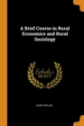A Brief Course in Rural Economics and Rural Sociology - Book