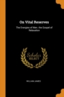 On Vital Reserves : The Energies of Men. the Gospel of Relaxation - Book