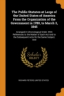 The Public Statutes at Large of the United States of America from the Organization of the Government in 1780, to March 3, 1845 : Arranged in Chronological Order. with References to the Matter of Each - Book