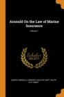 Arnould on the Law of Marine Insurance; Volume 1 - Book