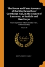 The House and Farm Accounts of the Shuttleworths of Gawthorpe Hall, in the County of Lancaster, at Smithils and Gawthorpe : From September 1582 to October 1621, Volume 3;&nbsp; Volume 43 - Book