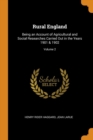 Rural England : Being an Account of Agricultural and Social Researches Carried Out in the Years 1901 & 1902; Volume 2 - Book