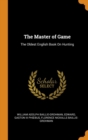 The Master of Game : The Oldest English Book On Hunting - Book