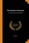 The Secrets of Success : Or, How to Get on in the World - Book