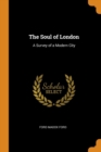 The Soul of London : A Survey of a Modern City - Book