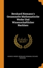 Bernhard Riemann's Gesammelte Mathematische Werke Und Wissenschaftlicher Nachlass - Book