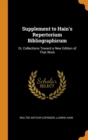 Supplement to Hain's Repertorium Bibliographicum : Or, Collections Toward a New Edition of That Work - Book