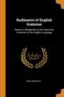 Rudiments of English Grammar : Being an Abridgment of the Improved Grammar of the English Language - Book
