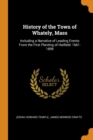 History of the Town of Whately, Mass : Including a Narrative of Leading Events from the First Planting of Hatfield: 1661-1899 - Book