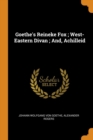 Goethe's Reineke Fox; West-Eastern Divan; And, Achilleid - Book