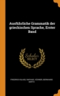 Ausfuhrliche Grammatik Der Griechischen Sprache, Erster Band - Book