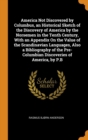 America Not Discovered by Columbus, an Historical Sketch of the Discovery of America by the Norsemen in the Tenth Century, with an Appendix on the Value of the Scandinavian Languages, Also a Bibliogra - Book