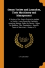 Steam Yachts and Launches, Their Machinery and Manegement : A Review of the Steam Engine as Applied to Yachts; Laws Governing Yachts in American Waters; Rules for Racing; Rules for Building; Pilot Reg - Book