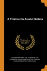 A Treatise On Asiatic Cholera - Book