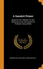 A Sanskrit Primer : Based On the Leitfaden Fur Den Elementarcursus Des Sanskrit of Professor Georg Buhler - Book