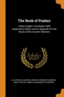 The Book of Psalms : A New English Translation with Explanatory Notes and an Appendix on the Music of the Ancient Hebrews - Book