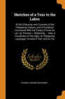 Sketches of a Tour to the Lakes : Of the Character and Customs of the Chippeway Indians, and of Incidents Connected with the Treaty of Fond Du Lac. by Thomas L. McKenney ... Also, a Vocabulary of the - Book