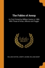 The Fables of Aesop : As First Printed by William Caxton in 1484, with Those of Avian, Alfonso and Poggio - Book
