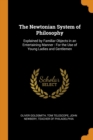 The Newtonian System of Philosophy : Explained by Familiar Objects in an Entertaining Manner: For the Use of Young Ladies and Gentlemen - Book