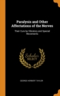 Paralysis and Other Affectations of the Nerves : Their Cure by Vibratory and Special Movements - Book