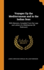Voyages Up the Mediterranean and in the Indian Seas : With Memoirs, Compiled From the Logs and Letters of a Midshipman [W. Robinson] - Book