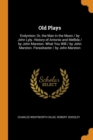 Old Plays : Endymion; Or, the Man in the Moon / by John Lyly. History of Antonio and Mellida / by John Marston. What You Will / by John Marston. Parasitaster / by John Marston - Book